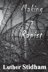 Book cover of Making a Rapist by Luther D Stidham