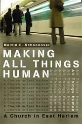 Book cover of Making All Things Human by Melvin E. Schoonover