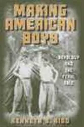 Book cover of Making American Boys by Kenneth B. Kidd