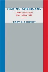 Book cover of Making Americans by Gary D. Schmidt