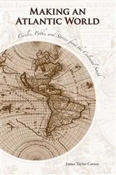 Book cover of Making an Atlantic World by James Taylor Carson
