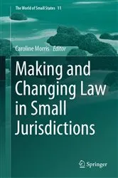 Book cover of Making and Changing Law in Small Jurisdictions by Caroline Morris