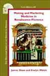 Book cover of Making and Marketing Medicine in Renaissance Florence by James Shaw