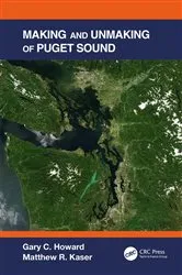 Book cover of Making and Unmaking of Puget Sound by Gary C. Howard