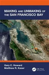 Book cover of Making and Unmaking of the San Francisco Bay by Gary C. Howard