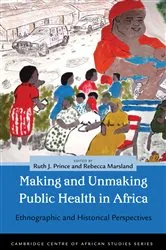 Book cover of Making and Unmaking Public Health in Africa by Ruth J. Prince