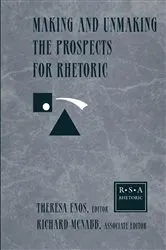 Book cover of Making and Unmaking the Prospects for Rhetoric by Unknown