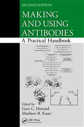 Book cover of Making and Using Antibodies (2nd ed.) by Gary C. Howard