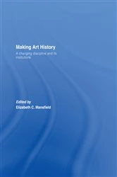 Book cover of Making Art History by Elizabeth Mansfield