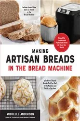 Book cover of Making Artisan Breads in the Bread Machine by Michelle Anderson