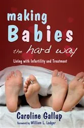 Book cover of Making Babies the Hard Way by Caroline Gallup