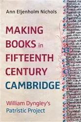 Book cover of Making Books in Fifteenth-Century Cambridge by Ann Eljenholm Nichols