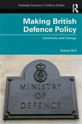 Book cover of Making British Defence Policy by Robert Self