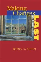 Book cover of Making Changes Last by Jeffrey A. Kottler