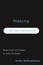 Book cover of Making #Charlottesville by Aniko Bodroghkozy