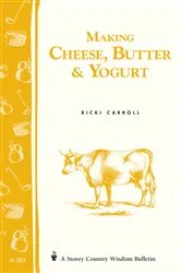 Book cover of Making Cheese, Butter & Yogurt by Ricki Carroll