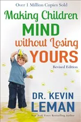 Book cover of Making Children Mind without Losing Yours by Dr. Kevin Leman