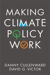 Book cover of Making Climate Policy Work by Danny Cullenward
