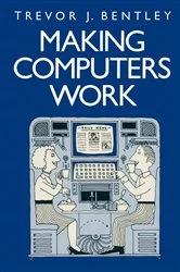 Book cover of Making Computers Work by Trevor J. Bentley