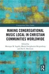 Book cover of Making Congregational Music Local in Christian Communities Worldwide by Monique M. Ingalls