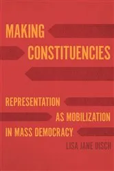 Book cover of Making Constituencies by Lisa Jane Disch