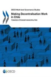 Book cover of Making Decentralisation Work in Chile by OECD Publishing