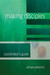 Book cover of Making Disciples: Coordinator's Guide by William H. Willimon