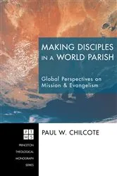 Book cover of Making Disciples in a World Parish by Paul W. Chilcote