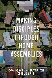 Book cover of Making Disciples Through Home Assemblies by Dwight