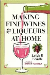 Book cover of Making Fine Wines and Liqueurs at Home by Leigh Beadle