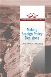 Book cover of Making Foreign Policy Decisions by Christopher J. Fettweis