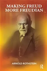 Book cover of Making Freud More Freudian by Arnold Rothstein