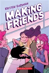 Book cover of Making Friends: A Graphic Novel (Making Friends #1) by Kristen Gudsnuk