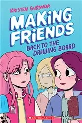 Book cover of Making Friends: Back to the Drawing Board: A Graphic Novel (Making Friends #2) by Kristen Gudsnuk