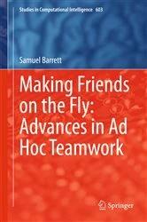 Book cover of Making Friends on the Fly: Advances in Ad Hoc Teamwork by Samuel Barrett