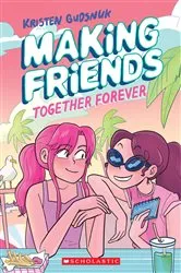 Book cover of Making Friends: Together Forever: A Graphic Novel (Making Friends #4) by Kristen Gudsnuk