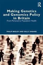 Book cover of Making Genetics and Genomics Policy in Britain by Philip Begley