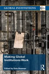 Book cover of Making Global Institutions Work by Kate Brennan