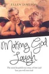 Book cover of Making God Laugh - The most beautiful true story of love and loss you will ever read by Unknown