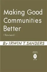 Book cover of Making Good Communities Better (2nd ed.) by Irwin T. Sanders