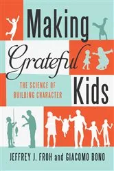Book cover of Making Grateful Kids by Jeffrey Froh