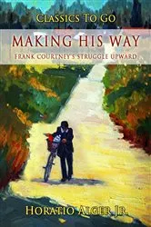 Book cover of Making his Way by Jr. Horatio Alger