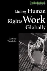 Book cover of Making Human Rights Work Globally by Anthony Woodiwiss
