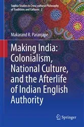 Book cover of Making India: Colonialism, National Culture, and the Afterlife of Indian English Authority by Makarand R. Paranjape