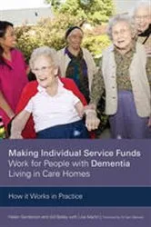 Book cover of Making Individual Service Funds Work for People with Dementia Living in Care Homes by Gill Bailey