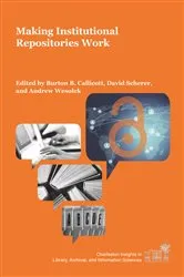 Book cover of Making Institutional Repositories Work by Burton B. Callicott