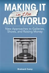 Book cover of Making It in the Art World by Brainard Carey