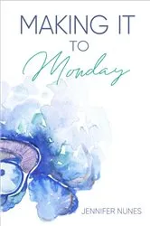 Book cover of Making It to Monday by Jennifer Nunes