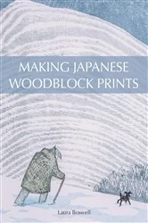 Book cover of Making Japanese Woodblock Prints by Laura Boswell