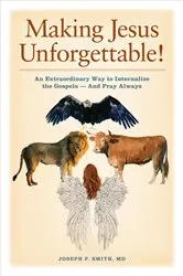 Book cover of Making Jesus Unforgettable! by Smith, Joseph, F